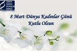 8 Mart Dünya Kadınlar Günü Kutlu Olsun