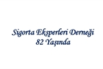 Sigorta Eksperleri Derneği 82 Yaşında