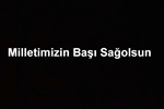 Milletimizin Başı Sağolsun